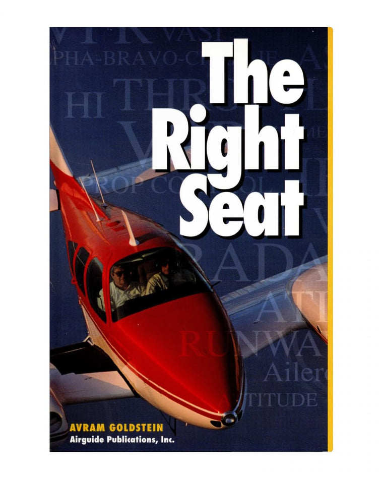 The Right Seat: An Introduction to Flying for Pilots' Companions and Would-be Pilots