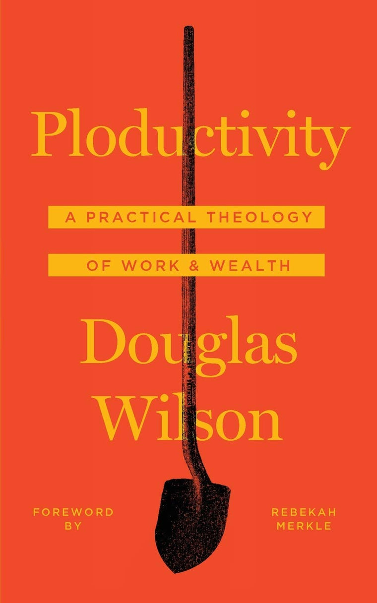 Ploductivity: A Practical Theology of Work & Wealth