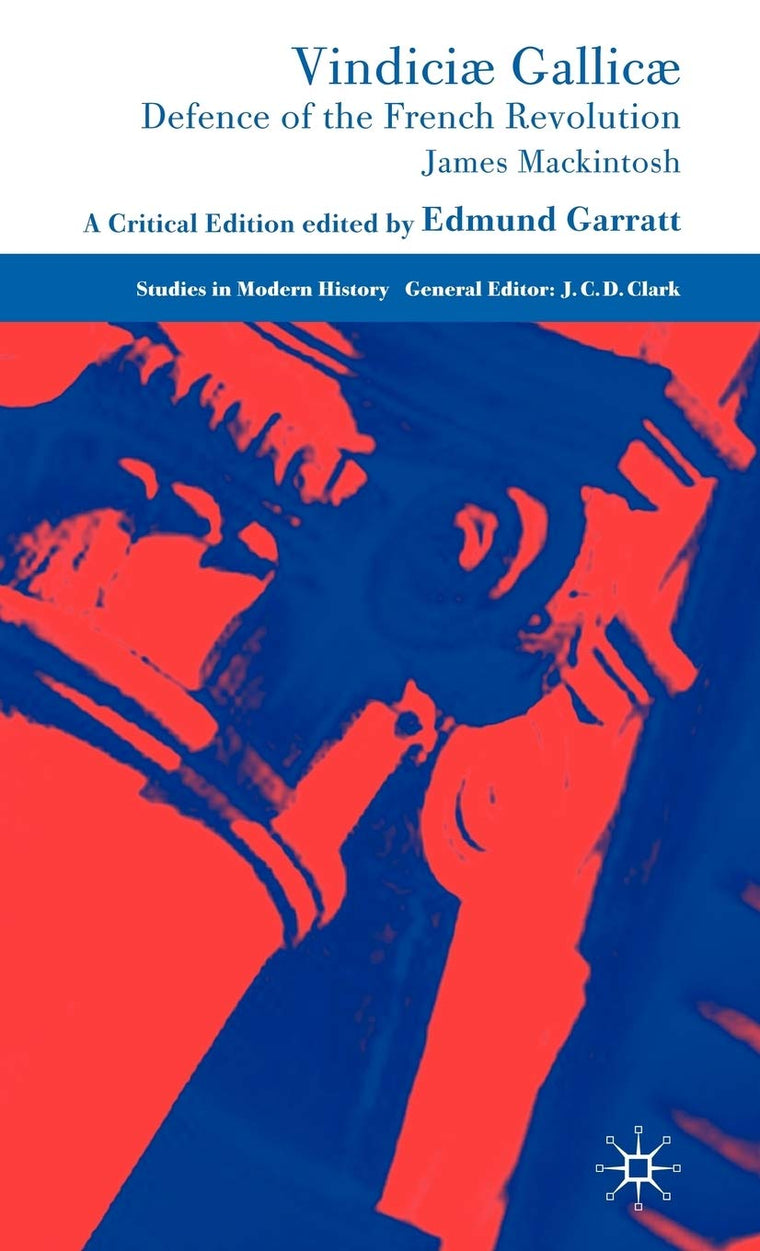 Vindici Gallic: Defence of the French Revolution: A Critical Edition (Studies in Modern History)