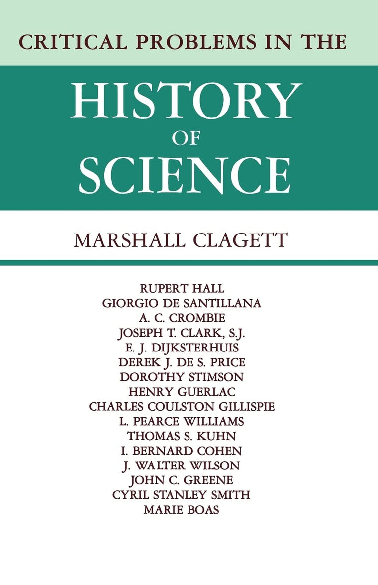 Critical Problems in the History of Science: Proceedings of the Institute for the History of Science, 1957