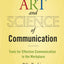 The Art and Science of Communication: Tools for Effective Communication in the Workplace