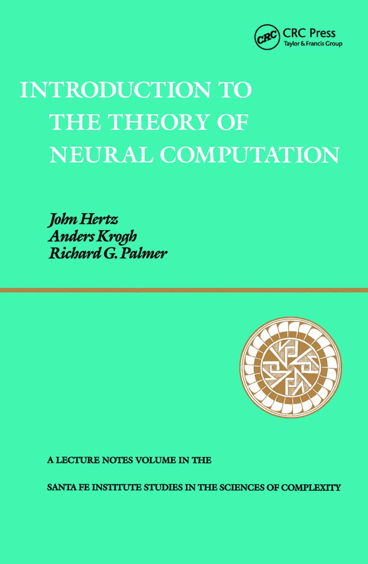 Introduction To The Theory Of Neural Computation (Santa Fe Institute Studies in the Sciences of Complexity)