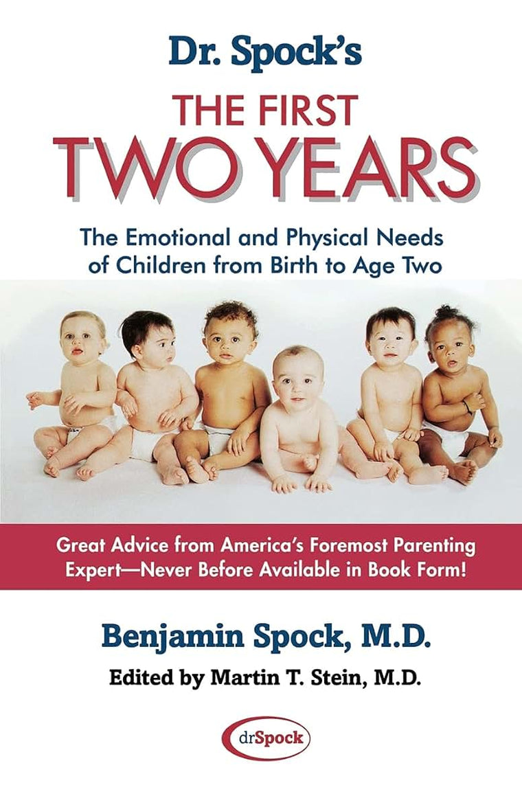 Dr. Spock's The First Two Years: The Emotional and Physical Needs of Children from Birth to Age 2