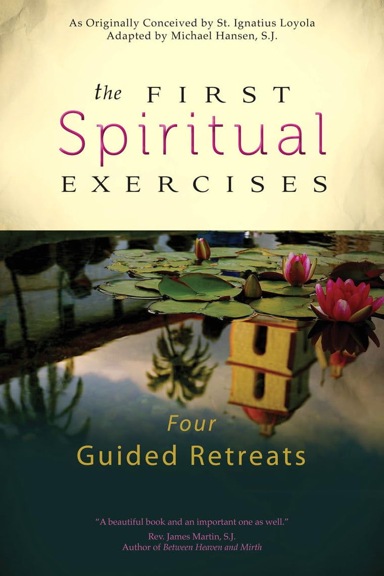 The First Spiritual Exercises: Four Guided Retreats by Hanse