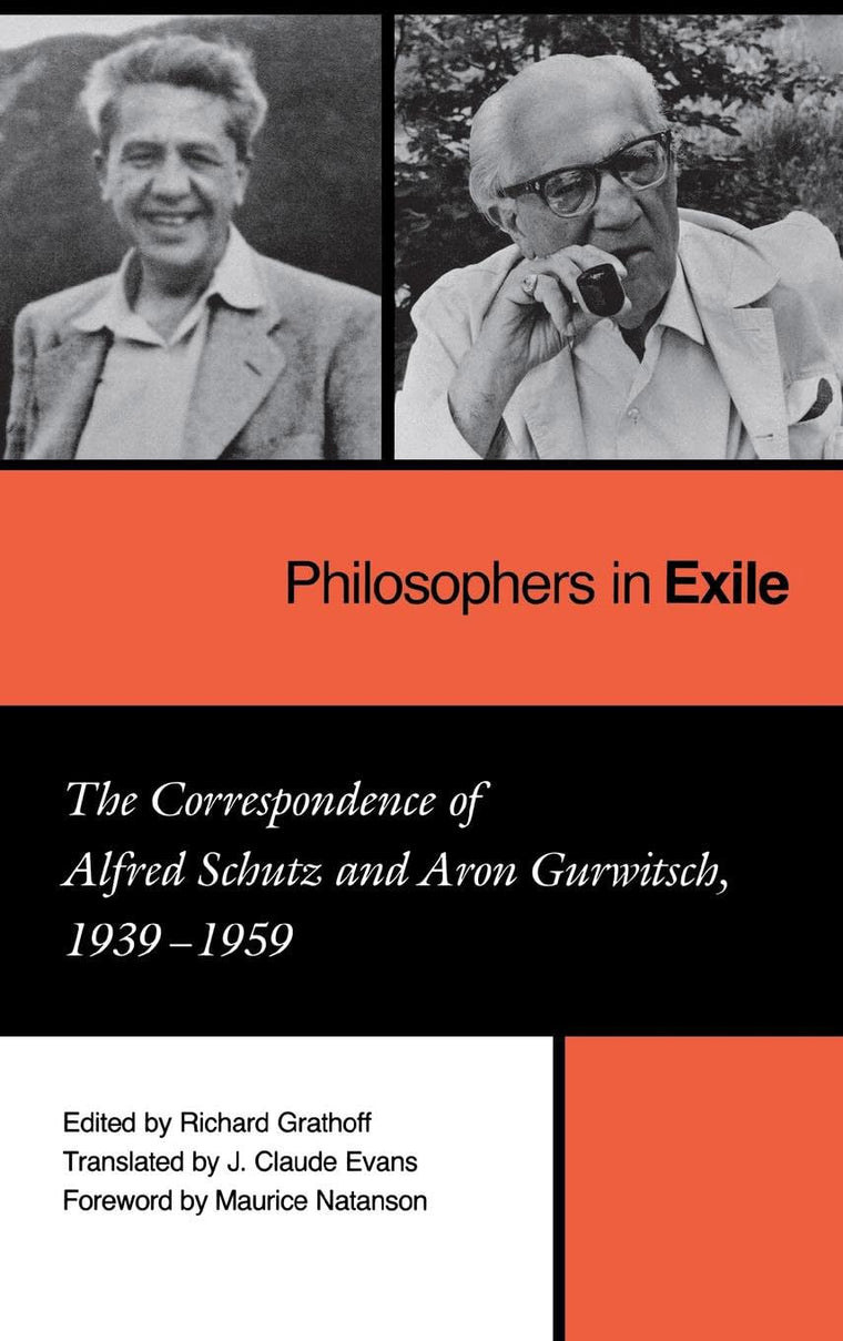 Philosophers in Exile: The Correspondence of Alfred Schutz and Aron Gurwitsch, 1939-1959 (Encyclopedia of Cleveland History)