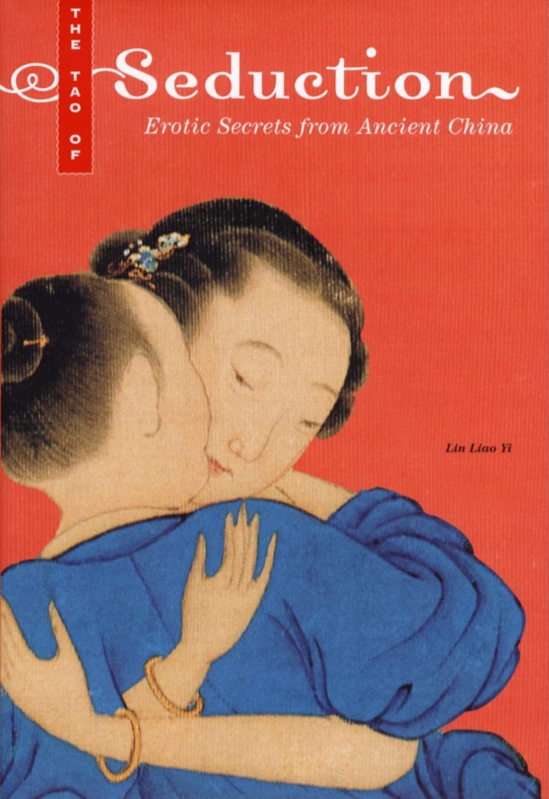 The Tao of Seduction: Erotic Secrets from Ancient China