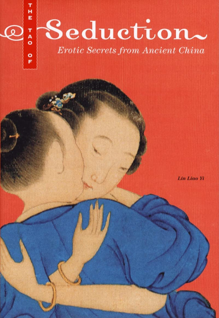 The Tao of Seduction: Erotic Secrets from Ancient China