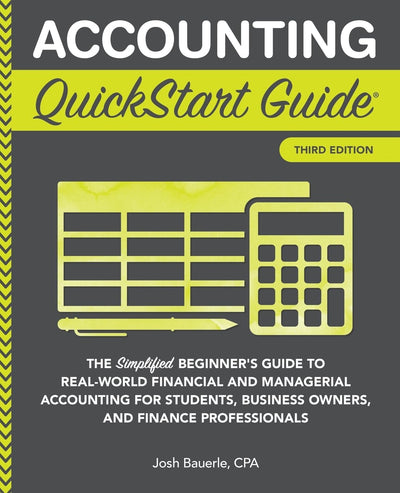 Accounting QuickStart Guide: The Simplified Beginner's Guide
