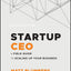 Startup CEO: A Field Guide to Scaling Up Your Business (Techstars)