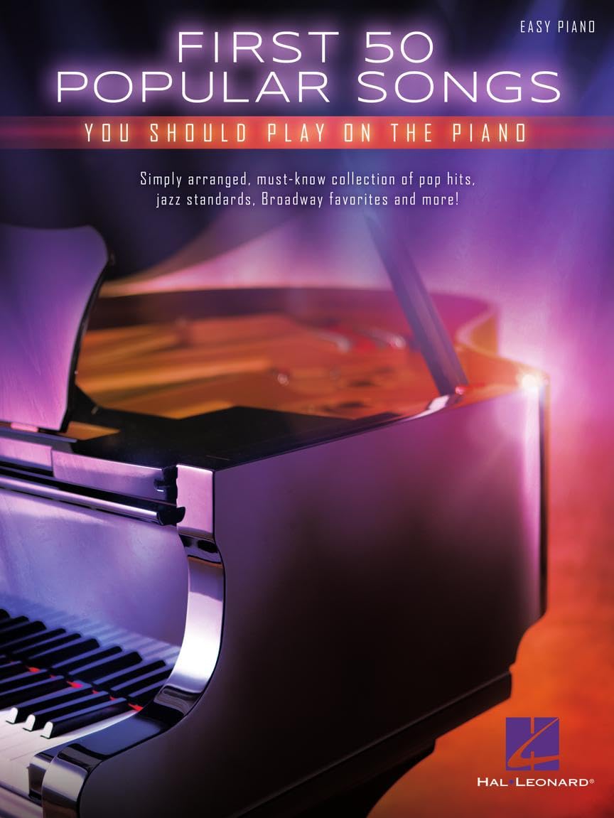 First 50 Popular Songs You Should Play on Piano  Easy Piano Songbook with Classic Pop Jazz and Broadway Hits  Beginner Sheet Music Book for Students Adults and Teachers  Learn Fun Piano Favorites
