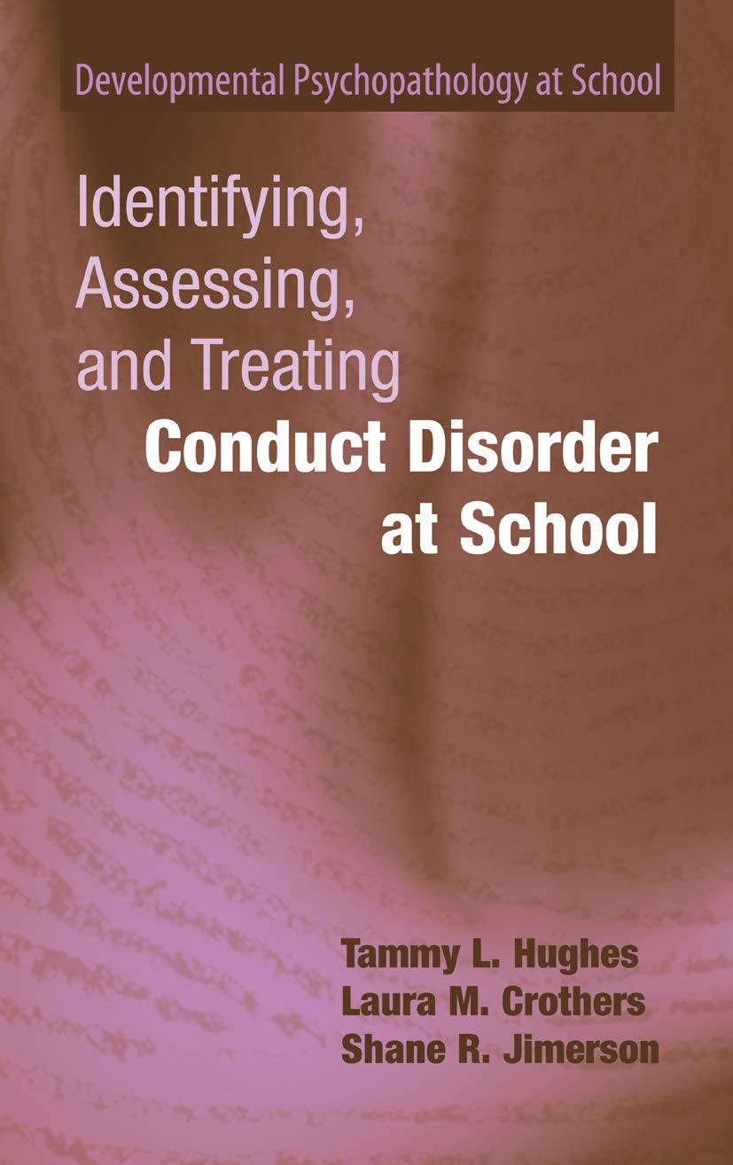 Identifying, Assessing, and Treating Conduct Disorder at School (Developmental Psychopathology at School)