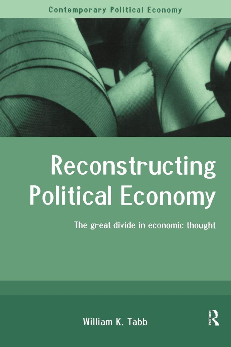 Reconstructing Political Economy (Routledge Studies in Contemporary Political Economy)
