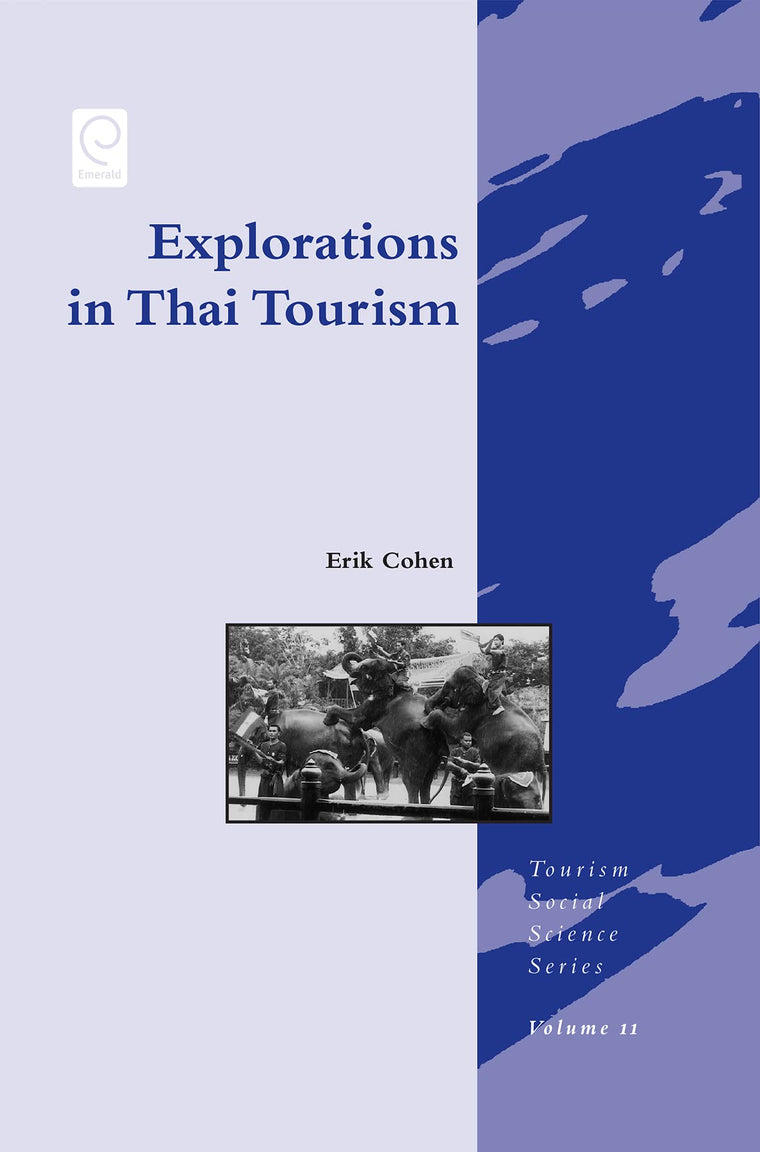 Explorations in Thai Tourism: Collected Case Studies (Tourism Social Science Series, 11)