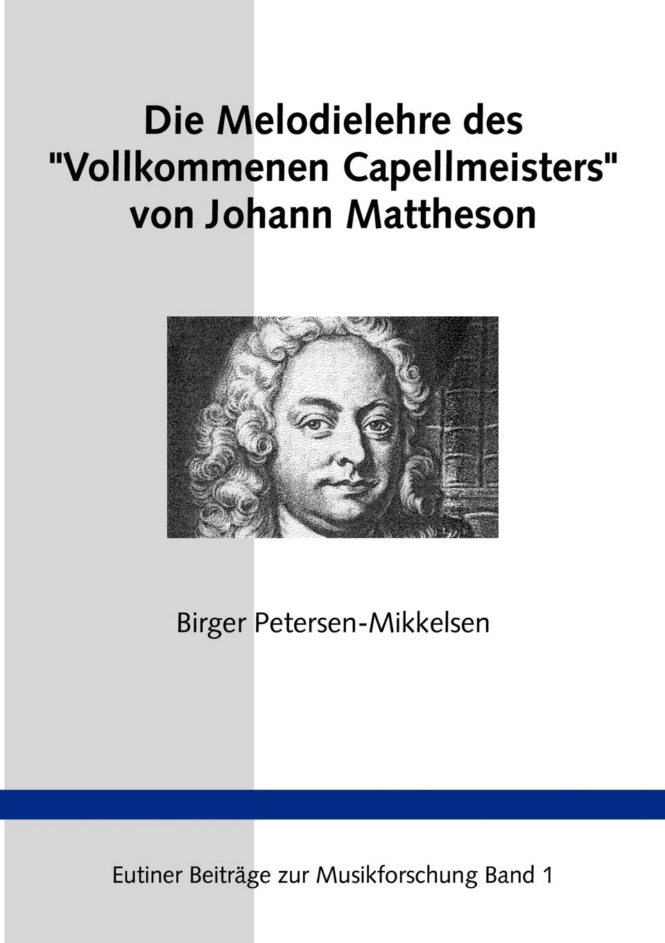 Die Melodielehre des "Vollkommenen Capellmeisters" von Johann Mattheson: Eine Studie zum Paradigmenwechsel in der Musiktheorie des 18. Jahrhunders ... Zur Musikforschung) (German Edition)