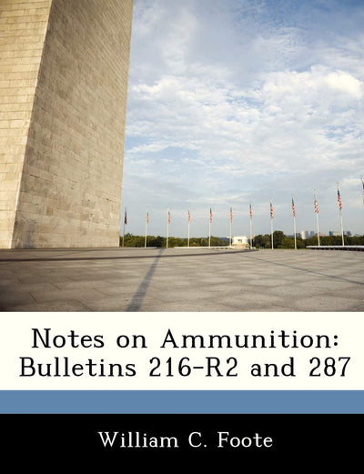 Notes on Ammunition: Bulletins 216-R2 and 287