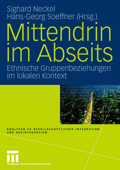 Mittendrin im Abseits: Ethnische Gruppenbeziehungen im lokalen Kontext (Analysen zu gesellschaftlicher Integration und Desintegration) (German Edition)