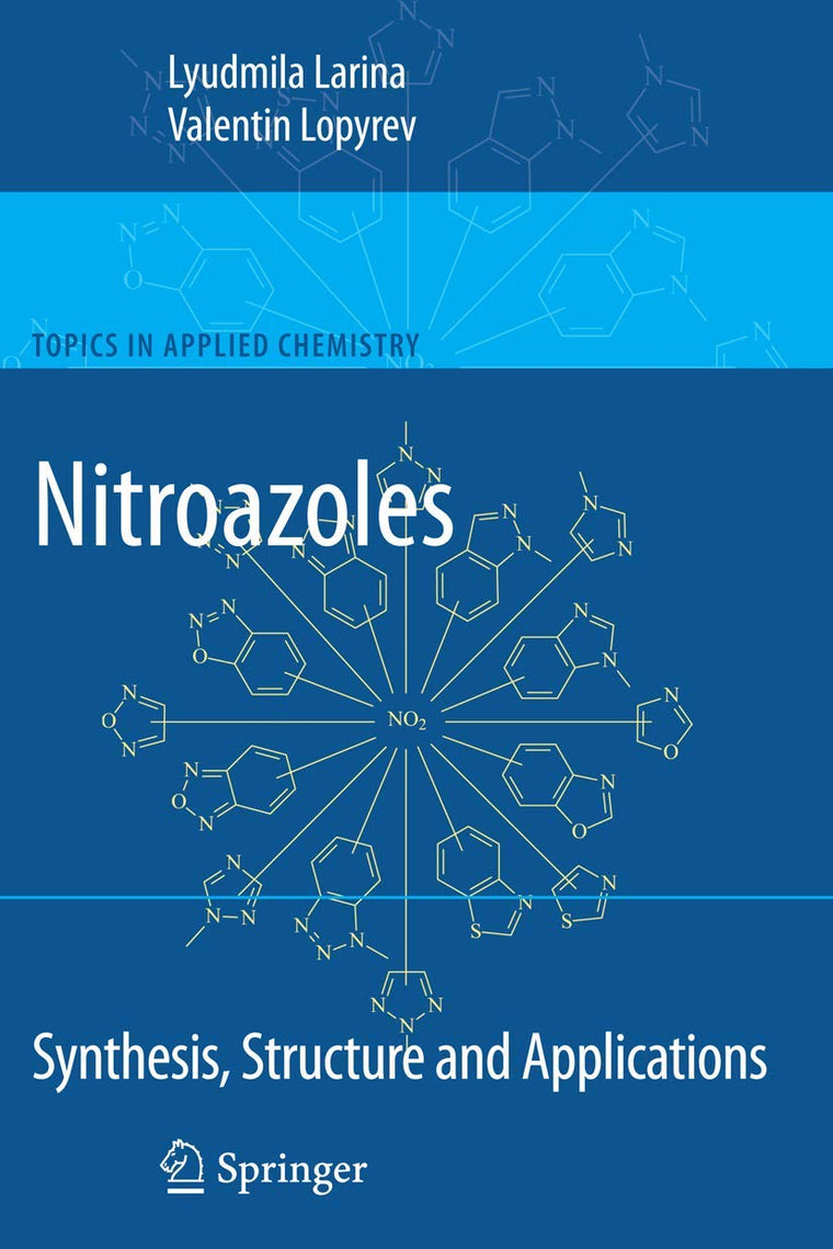 Nitroazoles: Synthesis, Structure and Applications (Topics in Applied Chemistry)