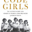 Code Girls: The Untold Story of the American Women Code Breakers of World War II