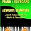Learn How to Play Piano / Keyboard For Absolute Beginners: A Self Tuition Book For Adults & Teenagers!