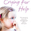 Crying for Help: The Shocking True Story of a Damaged Girl with a Dark Past