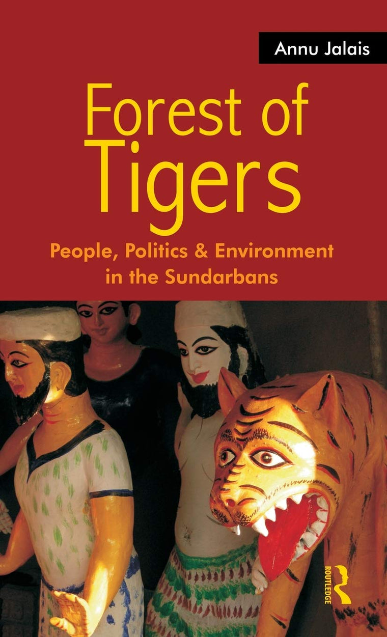 Forest of Tigers: People, Politics and Environment in the Sundarbans