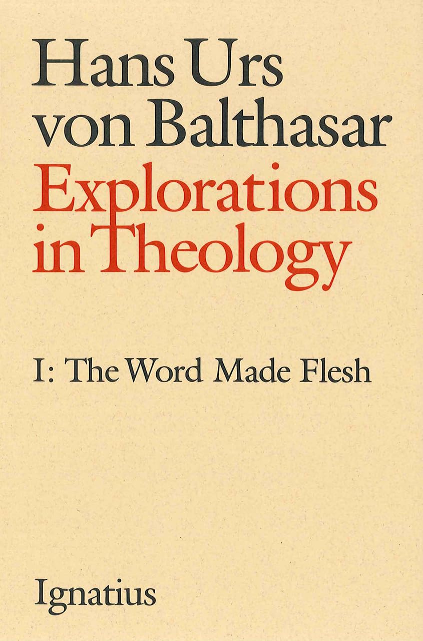 Explorations in Theology, Vol. 1: The Word Made Flesh (Volume 1)