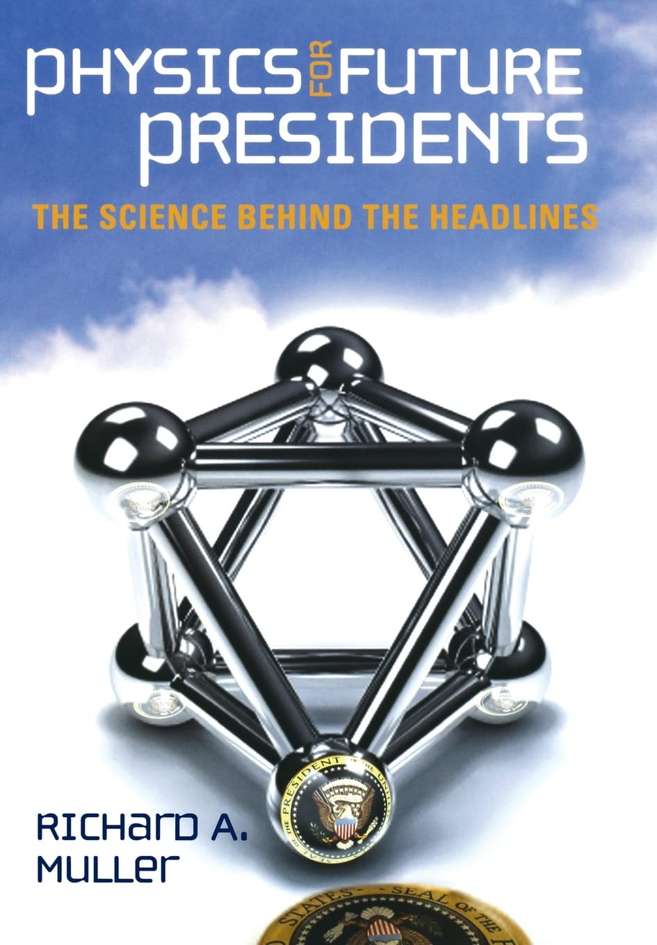 Physics for Future Presidents: The Science Behind the Headli