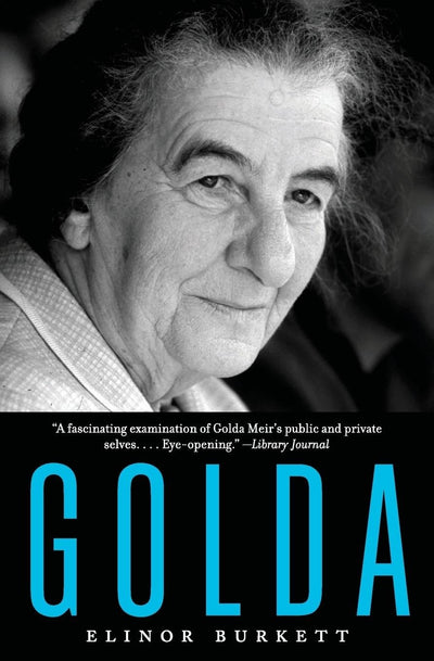 Golda: The Masterful Biography of Israel's Legendary Leader Who Guided the Nation Through War While Pleading for Peace