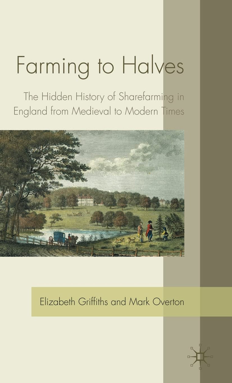 Farming to Halves: The Hidden History of Sharefarming in England from Medieval to Modern Times