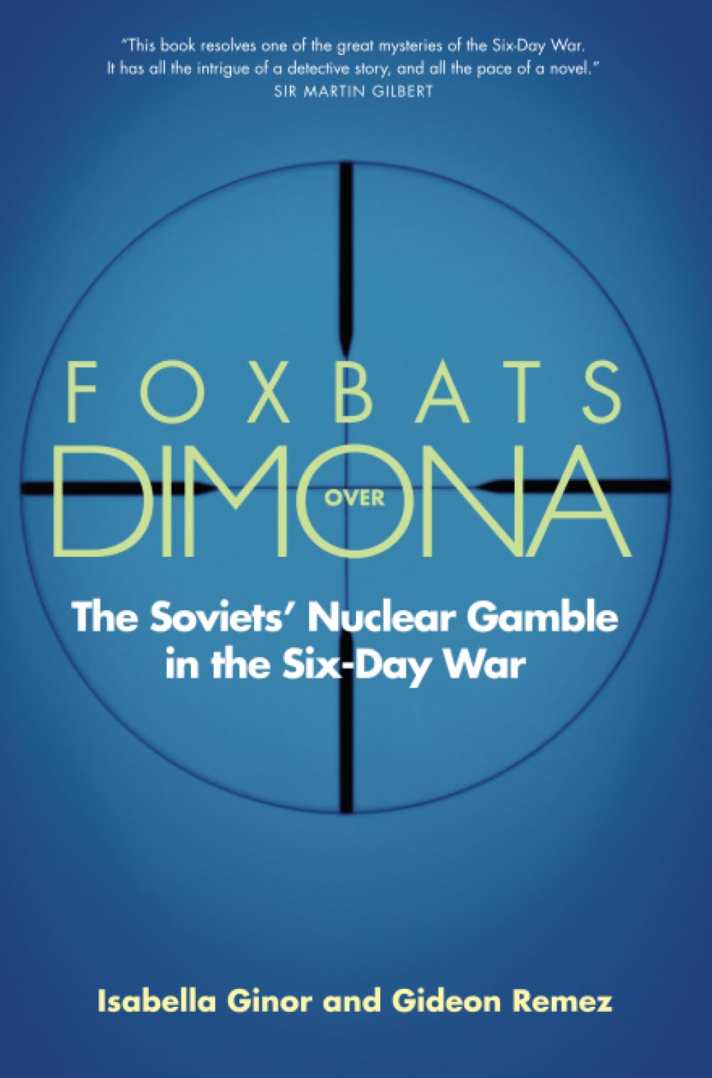 Foxbats Over Dimona: The Soviets' Nuclear Gamble in the Six-Day War