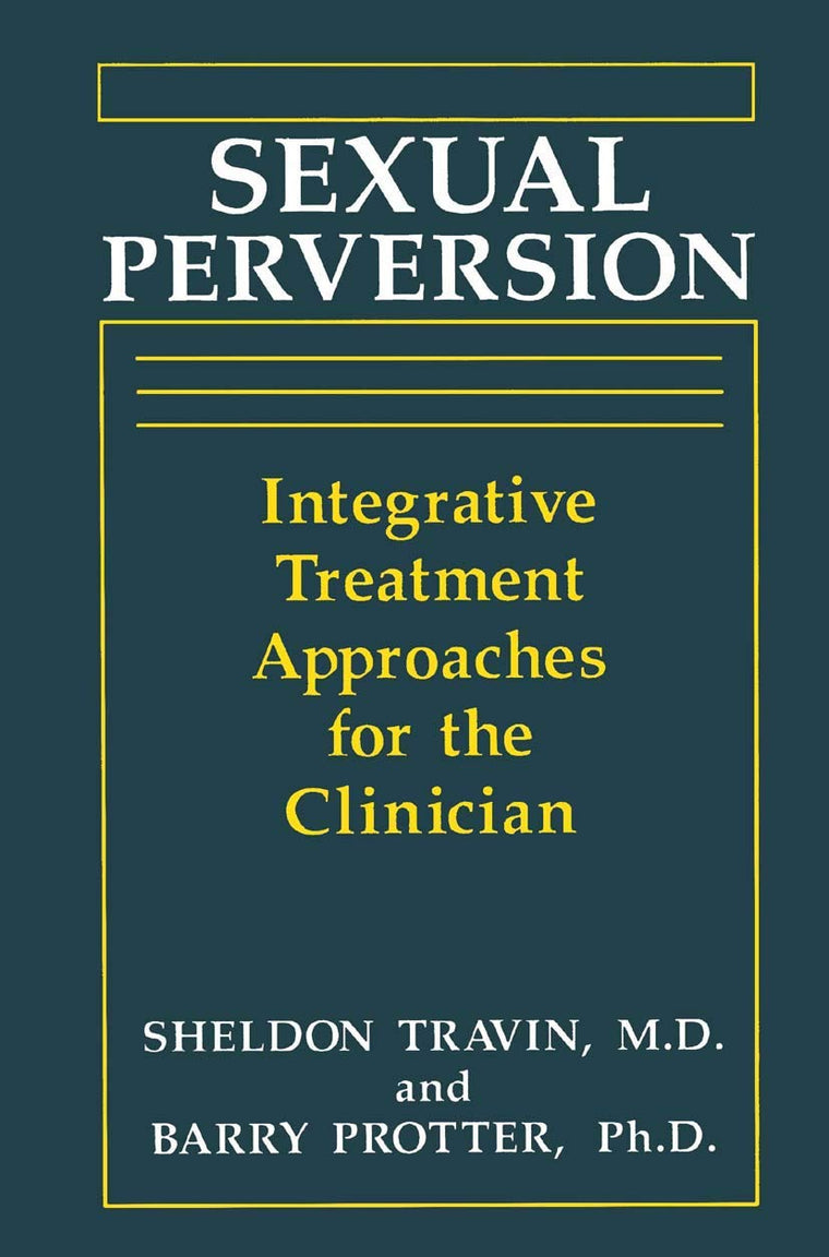 Sexual Perversion: Integrative Treatment Approaches for the Clinician