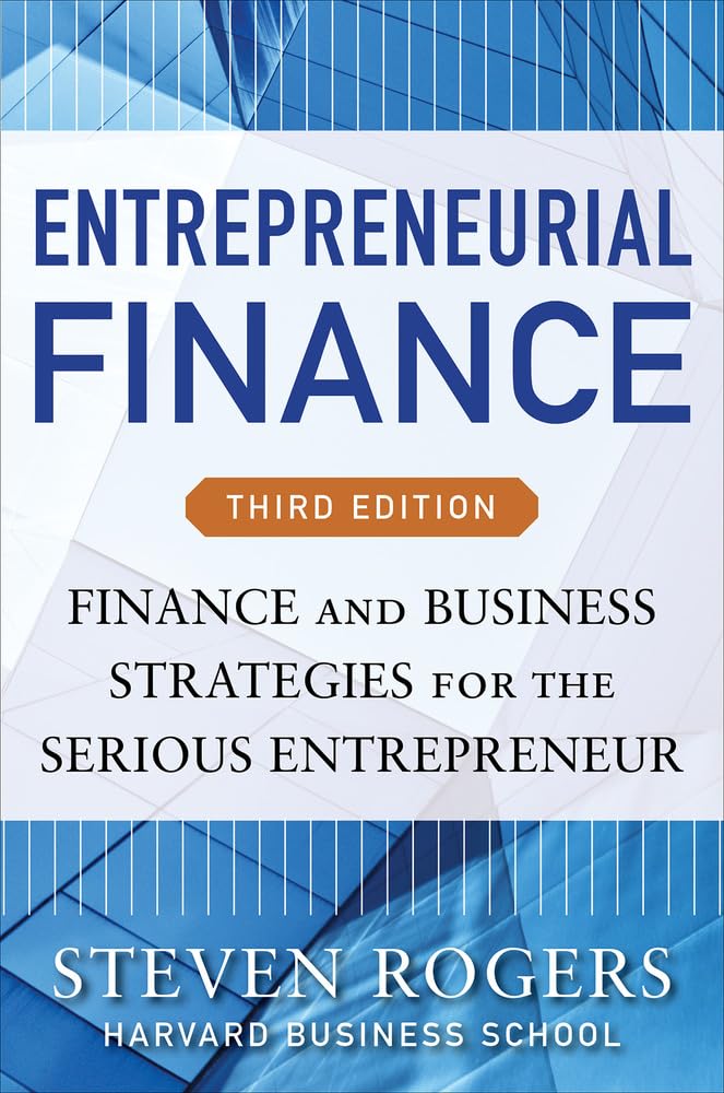 Entrepreneurial Finance, Third Edition: Finance and Business