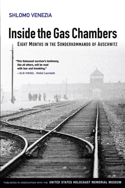 Inside the Gas Chambers: Eight Months in the Sonderkommando of Auschwitz