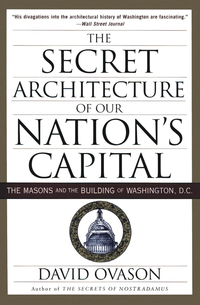 The Secret Architecture of Our Nation's Capital: The Masons