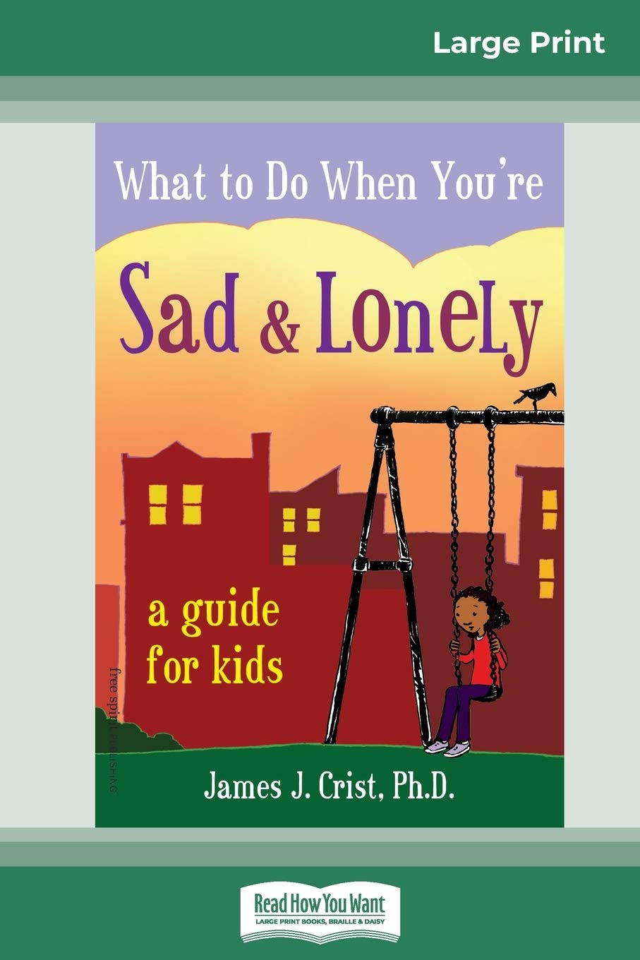 What to Do When You're Sad & Lonely: A Guide for Kids (16pt Large Print Edition)