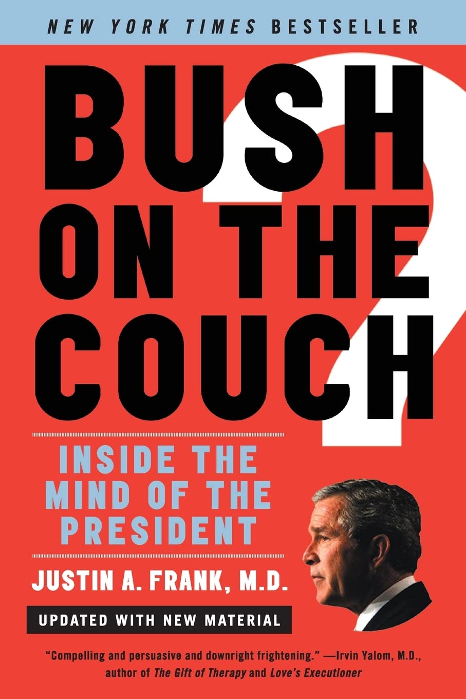 Bush on the Couch Rev Ed: Inside the Mind of the President