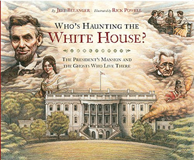 Who's Haunting the White House?: The President's Mansion and