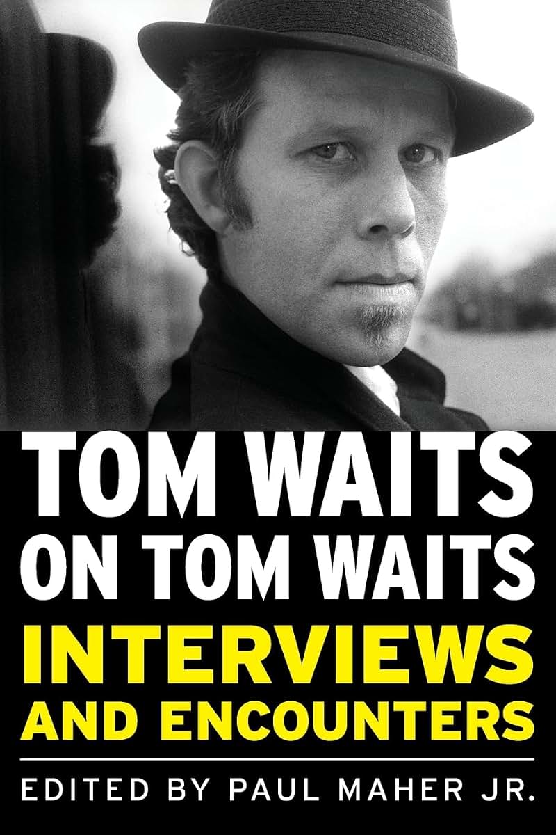 Tom Waits on Tom Waits: Interviews and Encounters (Musicians in Their Own Words)
