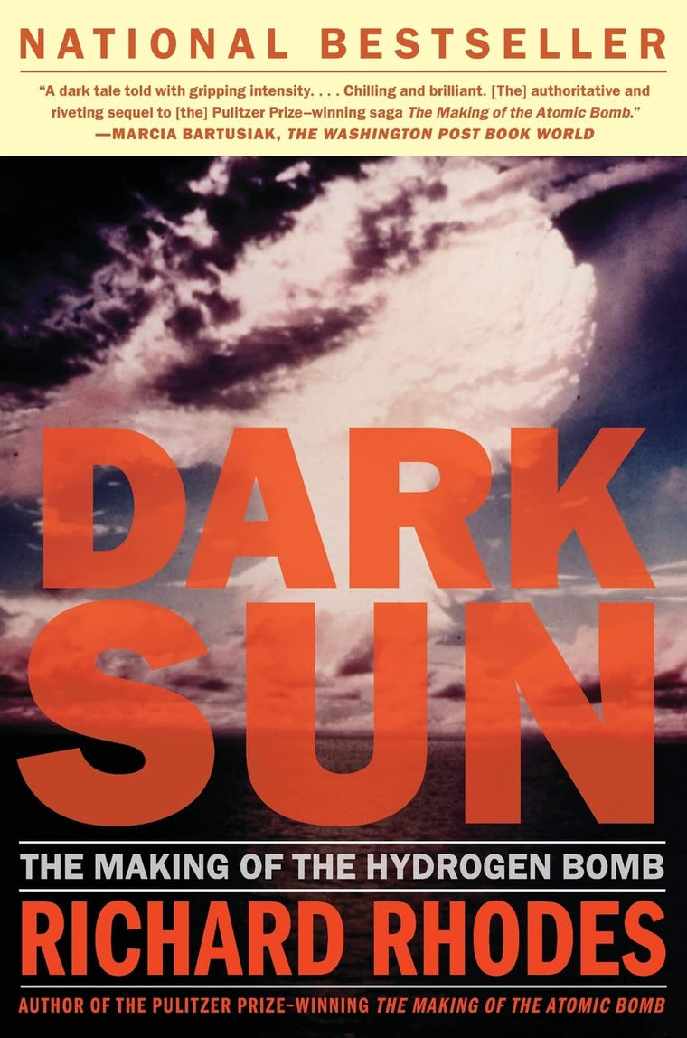 Dark Sun: The Making of the Hydrogen Bomb by Richard Rhodes