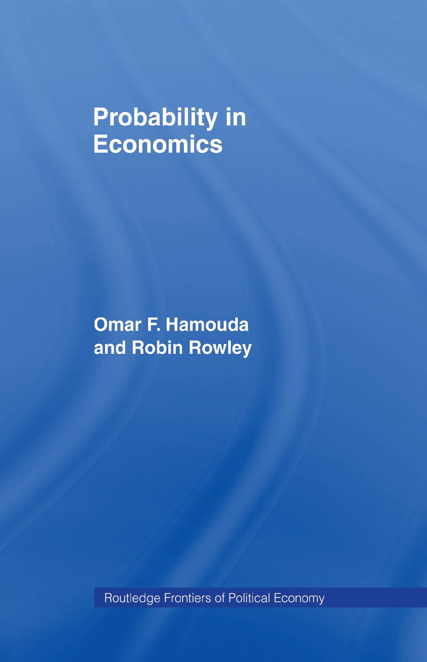 Probability in Economics (Routledge Frontiers of Political Economy)