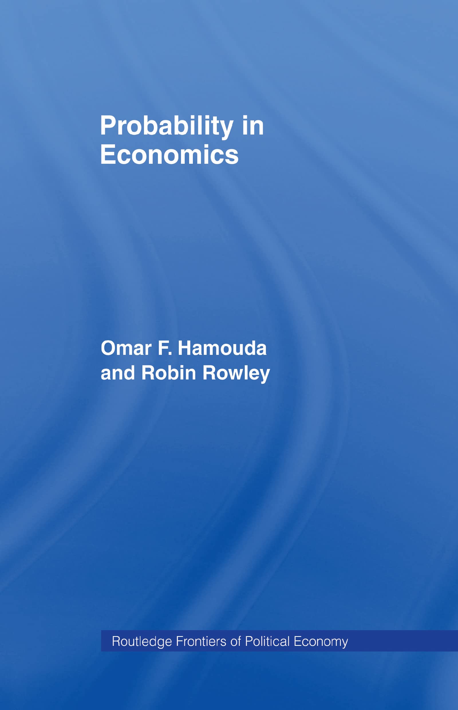 Probability in Economics (Routledge Frontiers of Political Economy)