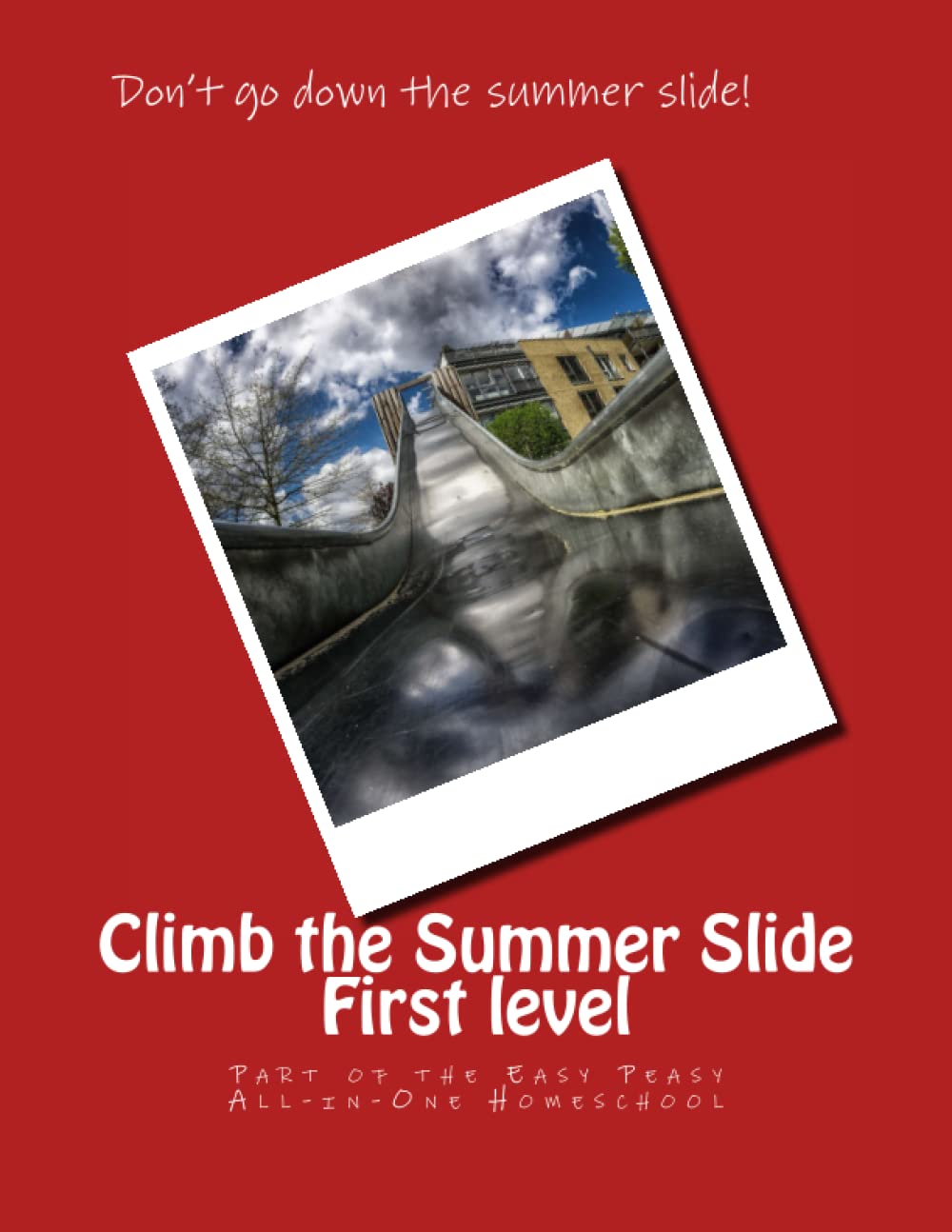 Climb the Summer Slide First Level: Part of the Easy Peasy All-in-One Homeschool