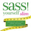 S.A.S.S. Yourself Slim: Conquer Cravings, Drop Pounds, and Lose Inches