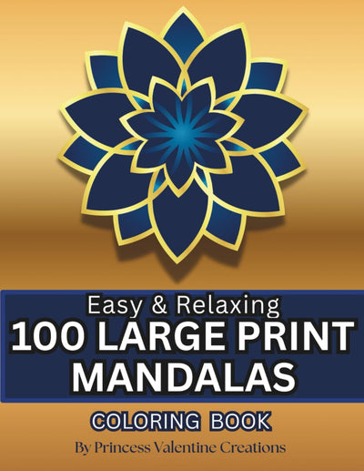 Easy & Relaxing 100 Large Print Mandalas Coloring Book: An Adult Coloring Book for Seniors and Beginners  Bold and Simple Designs for Stress Relief, Mindfulness, and Relaxation