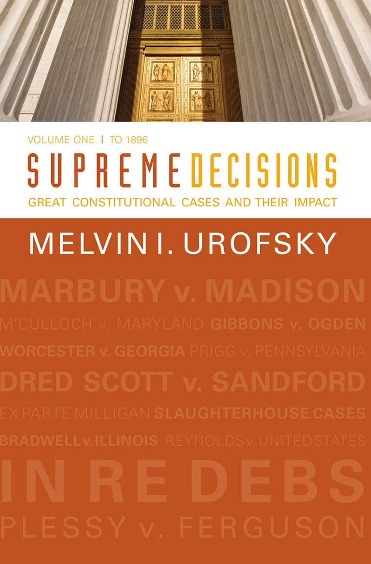 Supreme Decisions, Volume 1: Great Constitutional Cases and Their Impact, Volume One: To 1896
