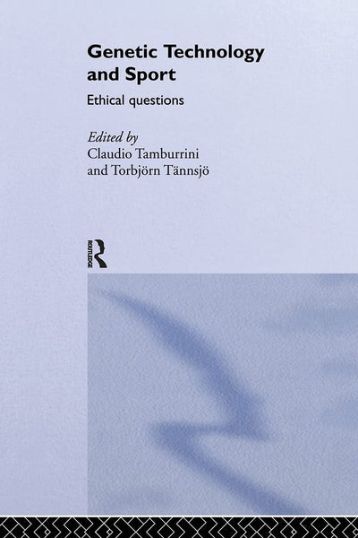 Genetic Technology and Sport: Ethical Questions (Ethics and Sport)