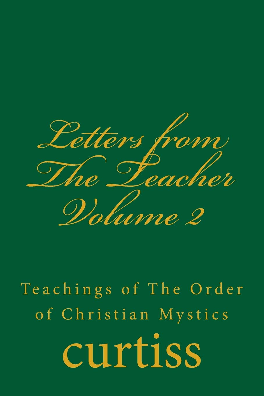 Letters from The Teacher Volume 2 (Teachings of The Order of Christian Mystics)