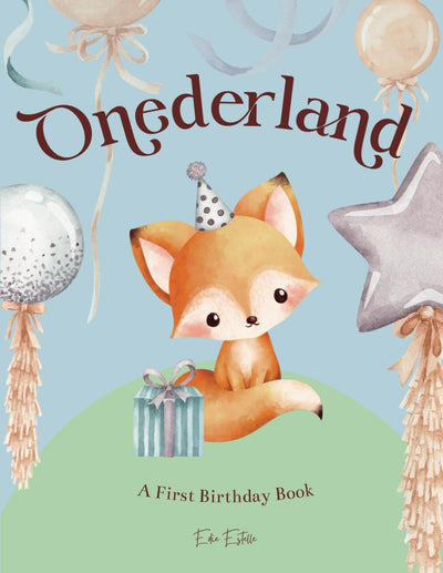 Onederland: Celebrate the magic of a onederful 1st birthday with this rhyming picture book of first milestones