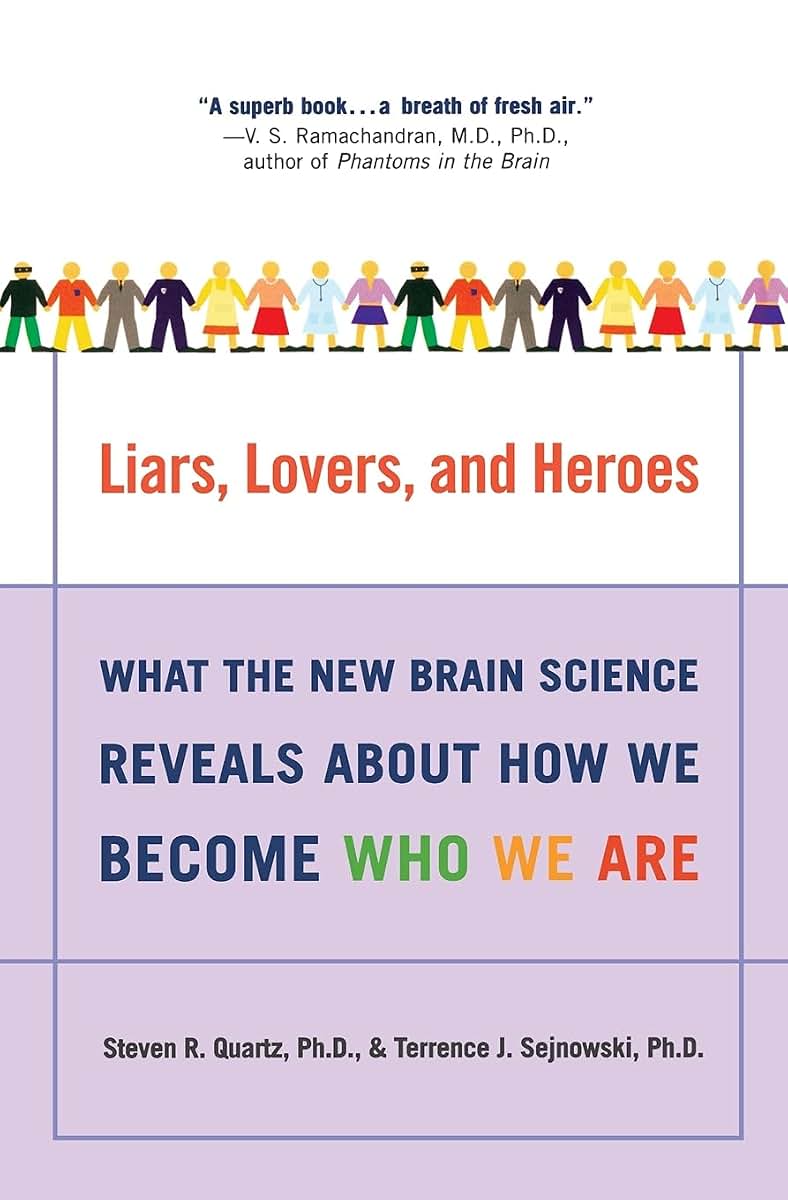 Liars, Lovers, and Heroes: What the New Brain Science Reveals About How We Become Who We Are