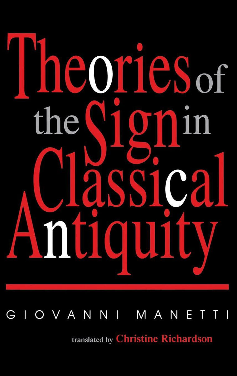 Theories of the Sign in Classical Antiquity (Advances in Semiotics)